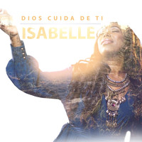 Isabelle Valdez - Dios Cuida De Mi