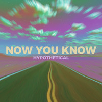 Hypothetical - Now You Know (Explicit)