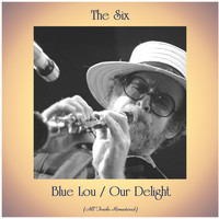 The Six - Blue Lou / Our Delight (All Tracks Remastered)