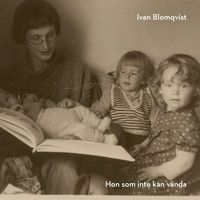 Ivan Blomqvist - Hon som inte kan vända