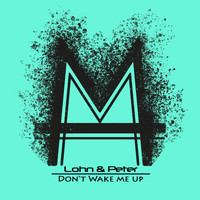Lohn & Peter - Don't Wake Me Up
