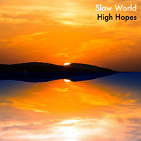 Slow World - High Hopes