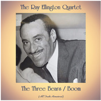 The Ray Ellington Quartet - The Three Bears / Boom (All Tracks Remastered)