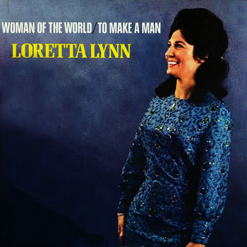 Loretta Lynn - Woman Of The World - To Make A Man