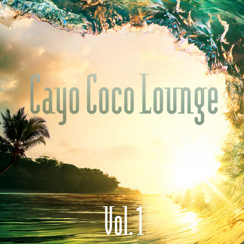 Various Artists - Cayo Coco Lounge (Vol. 1)
