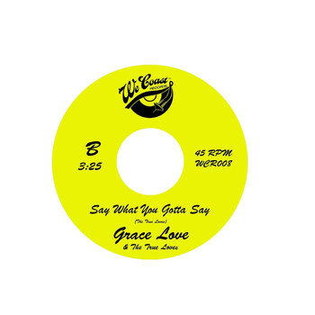 Grace Love and the True Loves - Say What You Gotta Say