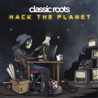 Classic Roots - Hack the Planet