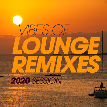 Various Artists - Vibes Of Lounge Remixes 2020 Session
