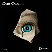 Over Oceans / - Broken
