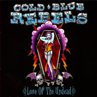 Cold Blue Rebels - Love of the Undead (Explicit)