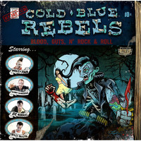 Cold Blue Rebels - Blood, Guts, N' Rock & Roll