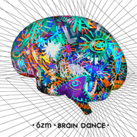 6zm - Brain Dance