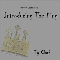 Ty Clark - Introducing the King