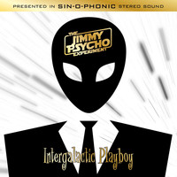 The Jimmy Psycho Experiment - Intergalactic Playboy