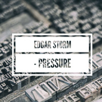 Edgar Storm / - Pressure
