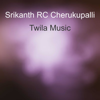Srikanth RC Cherukupalli / - Twila Music