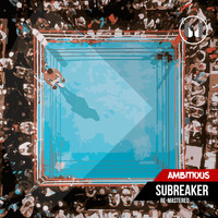 Subreaker / - Ambitious (Remastered)