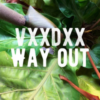 VXXDXX / - Way Out