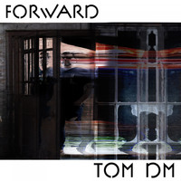 Tom DM / - Forward