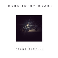 Franc Cinelli / - Here In My Heart