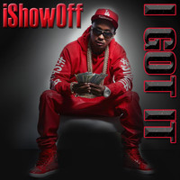 iShowoff - I Got It (Explicit)