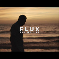 Flux - All My Life