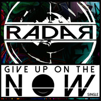 Radar - Give Up On the Now