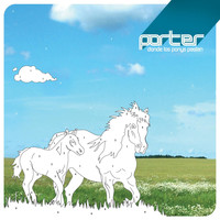 Porter - Donde los Ponys Pastan