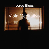 Jorge Blues / - Viola Meditativa