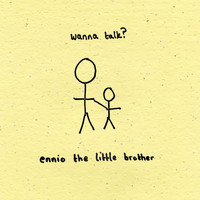 Ennio the Little Brother / - Wanna Talk?