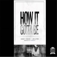 Corey Finesse - How It Gotta Be (feat. Abillyon) (Explicit)