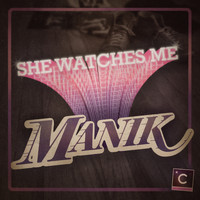 MANIK (NYC) - She Watches Me
