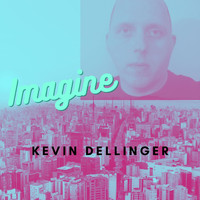 Kevin Dellinger - Imagine