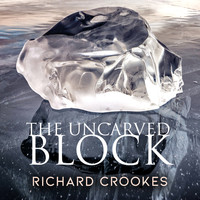 Richard Crookes / - The Uncarved Block