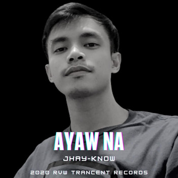 Jhay-know / - Ayaw Na