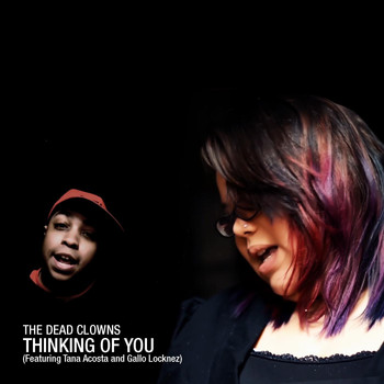 The Dead Clowns - Thinking of You (feat. Tana Acosta & Gallo Locknez)