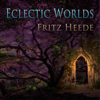 Fritz Heede - Eclectic Worlds