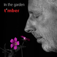 Timber / - In the Garden