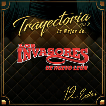 Los Invasores De Nuevo León - Trayectoria Lo Mejor de... Vol. 2