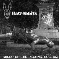 Hatrabbits - Fables of the Reconstruction (Explicit)
