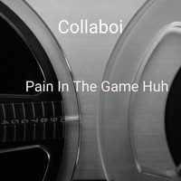 Collaboi / - Pain in the Game Huh