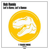 Bob Remis - Let's Rave, Let's Dance