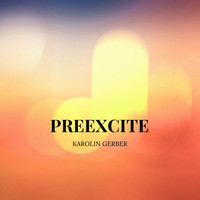 Karolin Gerber - Preexcite