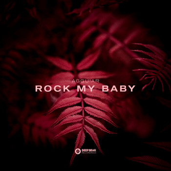 Agguiar - Rock My Baby