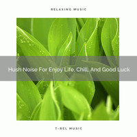 White Noise Nature Sounds Baby Sleep, The Healing Power Of Granular Sound - Hush Noise For Enjoy Life, Chill, And Good Luck