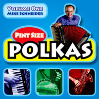 Mike Schneider - Pint Size Polkas, Vol. One