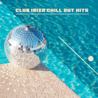 Chillout - Club Ibiza Chill Out Hits – Summer Dance and Party Vibes