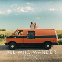 Petric - All Who Wander