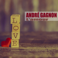 André Gagnon - L'amour (Remasterisé)