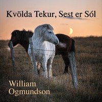 William Ogmundson - Kvölda Tekur, Sest Er Sól